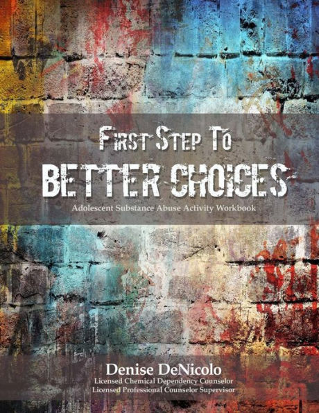 First Step to Better Choices: Adolescent Substance Abuse Activity Workbook