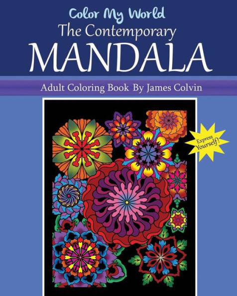 Color My World The Contemporary Mandala: Adult Coloring Book