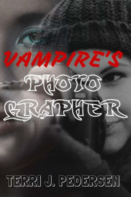 Title: Vampire's Photographer, Author: Terri J Pedersen