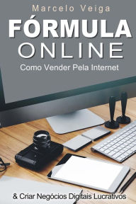 Title: Formula Online: Como Vender Pela Internet & Criar Negï¿½cios Digitais Lucrativos, Author: Marcelo Veiga