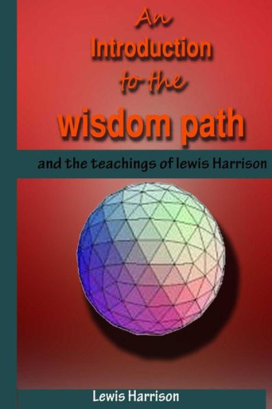 An Introduction to the Wisdom Path and Teachings of Lewis Harrison