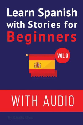 Learn Spanish With Stories For Beginners Audio Improve Your Spanish Reading And Listening Comprehension Skillspaperback - 