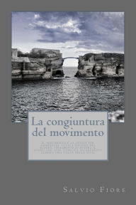 Title: La congiuntura del movimento: Il movimento è la chiave per ammazzare tutti i politici del mondo, finalmente si avvera il sogno che ogni uomo ha accarezzato almeno una volta nella vita., Author: Salvio Fiore