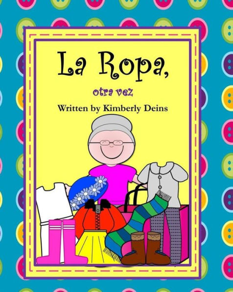 La Ropa, otra vez: A book about clothing in Spanish with Abuela Rosa.