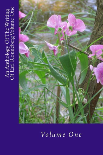 An Anthology Of The Writing Of Earl Ronneberg Volume One