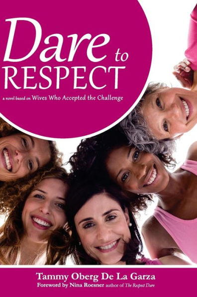 Dare to Respect: A Novel Based on Wives who Accepted the Challenge