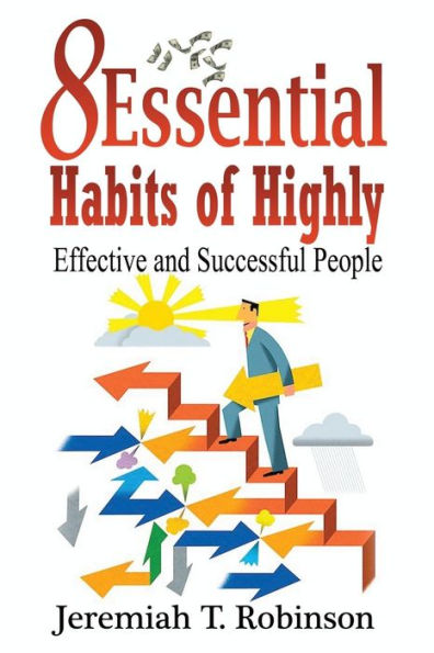 8 Essential Habits of Highly Effective and Successful People