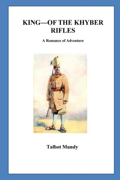 King-of the Khyber Rifles. A Romance of Adventure