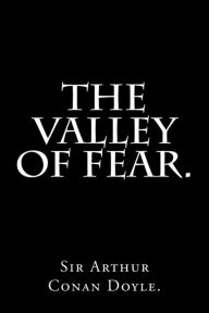 Title: The Valley of Fear by Sir Arthur Conan Doyle., Author: Sir Arthur Conan Doyle.
