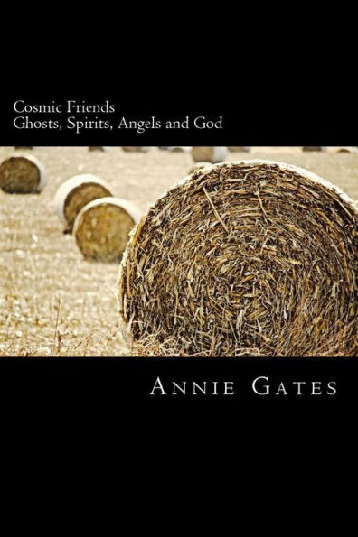 Cosmic Friends: Ghosts, Spirits, Angels and God