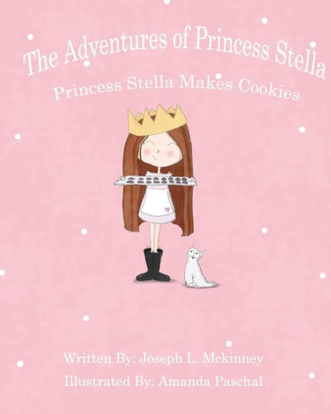 The Adventures of Princess Stella: Princess Stella Makes Cookies