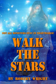 Title: Walk the Stars, Author: Robert Wright Jr