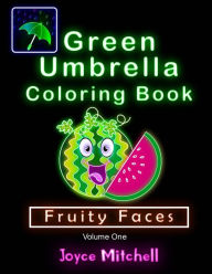 Title: GREEN UMBRELLA Coloring Book for Kids: Volume 1: Fruity Faces (Black Background), Author: Joyce Mitchell