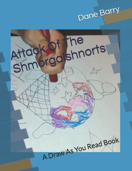 Attack Of The Shmorgalshnorts: A Draw As You Read Book