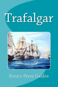 Title: Trafalgar, Author: Benito Pérez Galdós