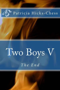 Title: Two Boys V: (The End), Author: Patricia Hicks Chess