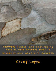 Title: SUDOKU Puzzle 200 Challenging Puzzles with Answers Book 18, Author: Champ Lopez