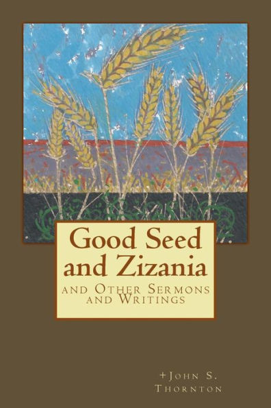 Good Seed and Zizania: And Other Sermons and Writings