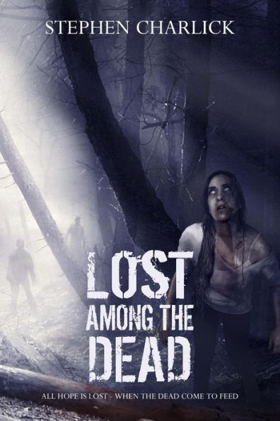 Lost among the Dead: A Zombie Novel