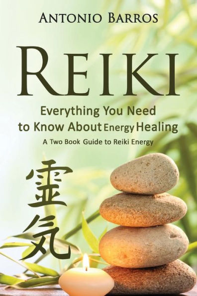 Reiki: Everything You Need to Know about Energy Healing: A Two Book Guide to Reiki Energy