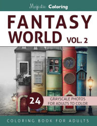Title: Fantasy World Vol. 2: Grayscale Coloring Book for Adults, Author: Majestic Coloring