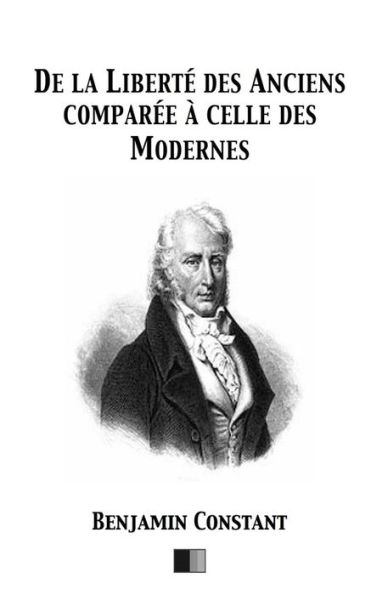 De la Libertï¿½ des Anciens comparï¿½e ï¿½ celle des Modernes