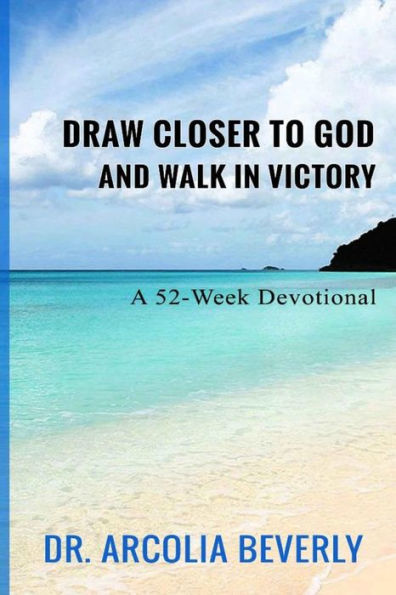 Draw Closer to God And Walk In Victory