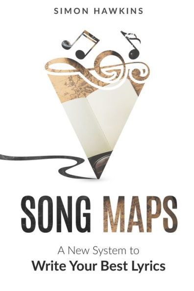 Song Maps: A New System to Write Your Best Lyrics