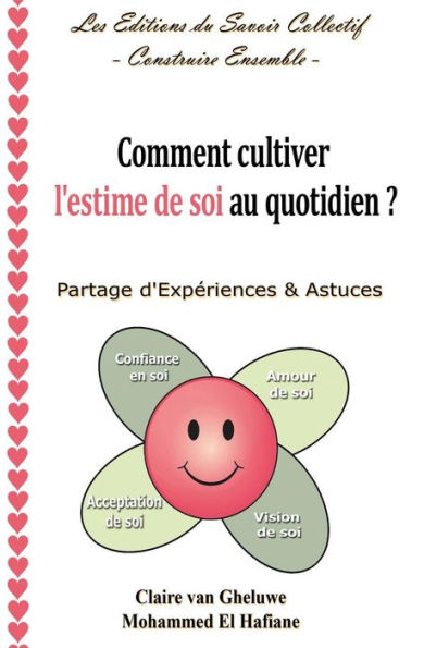 Comment cultiver l'estime de soi au quotidien ?: Partage d'Expï¿½riences & Astuces
