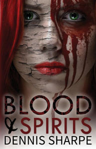 Title: Blood & Spirits, Author: Dennis Sharpe