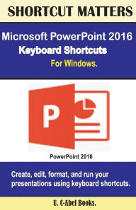 Title: Microsoft PowerPoint 2016 Keyboard Shortcuts For Windows, Author: U C Books