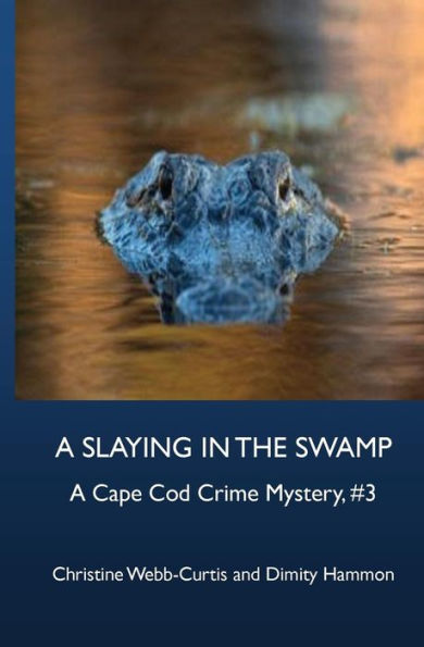 A Slaying in the Swamp: A Cape Cod Crime Mystery, #3