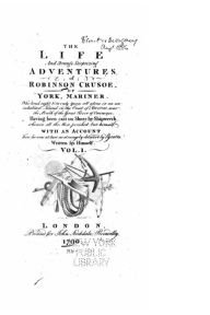 Title: The Life and Strange Surprizing Adventures of Robinson Crusoe, of York, Mariner, Of York - vol. I, Author: Daniel Defoe