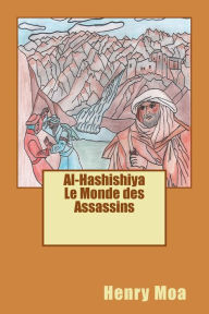 Title: Al-Hashishiya Le Monde Des Assassins, Author: Henry Moa