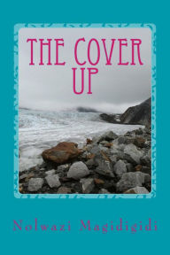 Title: the cover up: lies,shame,guilt all covered by the blood of Jesus, Author: Nolwazi Magidigidi