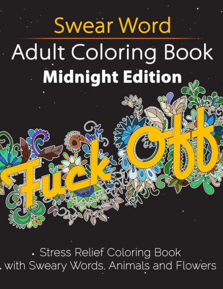 Swear Word Adult Coloring Book: Midnight Edition: Stress Relief Coloring Book