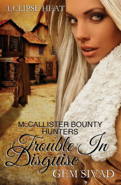 Trouble in Disguise: McCallister Bounty Hunters