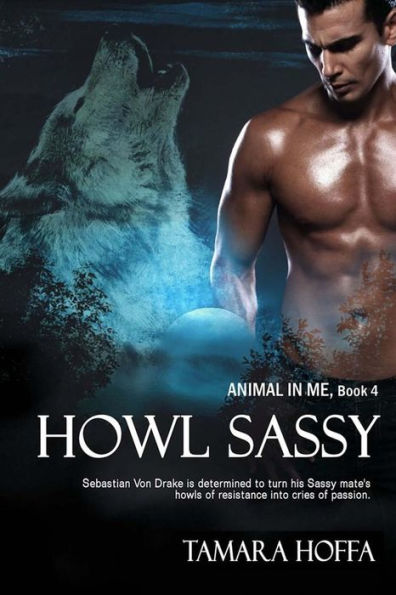 Howl Sassy: The Animal in Me series: Book 4