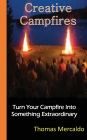 Creative Campfires: The Best Book to Exhilarate Your Campfire Experience