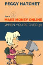 How to Make Money Online When You're Over 50
