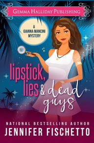 Title: Lipstick, Lies & Dead Guys, Author: Jennifer Fischetto
