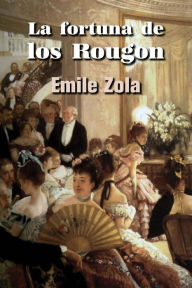 Title: La fortuna de los Rougon, Author: Emile Zola