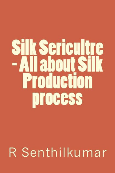 Silk Sericultre - All about Silk Production process