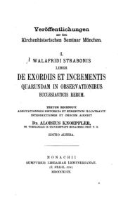 Title: Walafridi Strabonis liber De exordiis et incrementis, Author: Alois Knïpfler