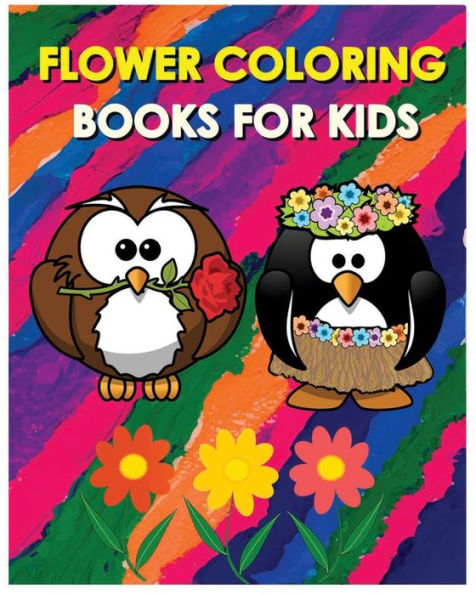 Flower Coloring Books For Kids: Happy Coloring Flowers For Kids Ages 3-7