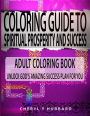 Coloring Guide to Spiritual Prosperity and Success: Adult Coloring Book Unlock God's Amazing Success Plan for You