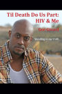 Til Death Do Us Part: HIV & Me: Standing In My Truth