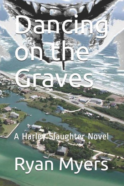 Dancing on the Graves: A Harley Slaughter Novel