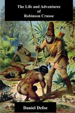 The Life and Adventures of Robinson Crusoe