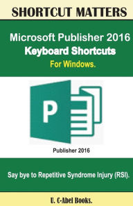 Title: Microsoft Publisher 2016 Keyboard Shortcuts For Windows, Author: U C Books